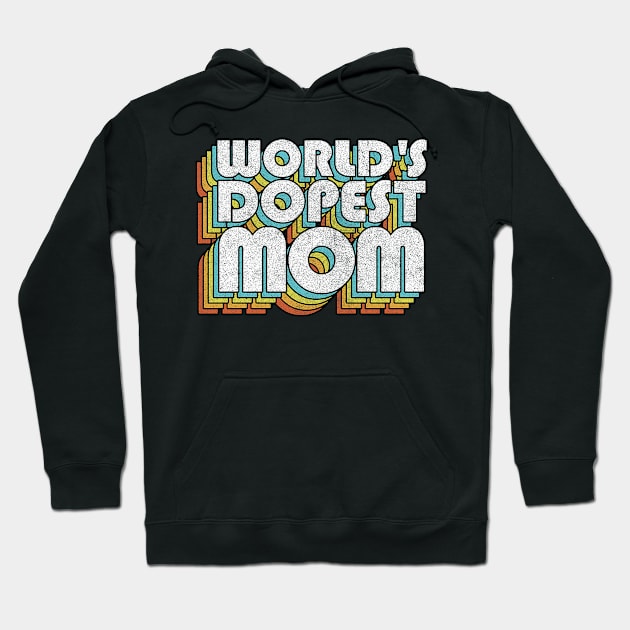 World's Dopest Mom / Retro Faded Style Typography Gift Hoodie by DankFutura